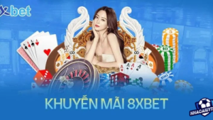 Khuyến mãi 8Xbet – Đa dạng chương trình ưu đãi giá trị cao